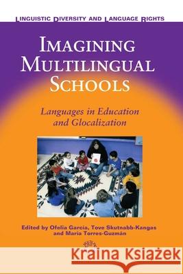 Imagining Multilingual Schools: Languages in Education and Glocalization  9781853598951 Multilingual Matters Ltd