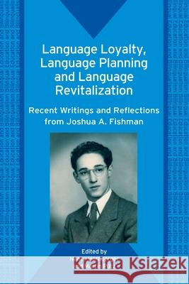 Language Loyalty, Language Planning, and Language Revitalization: Recent Writings and Reflections from Joshua A. Fishman Nancy H. Hornberger Martin Putz  9781853599019 Multilingual Matters Ltd