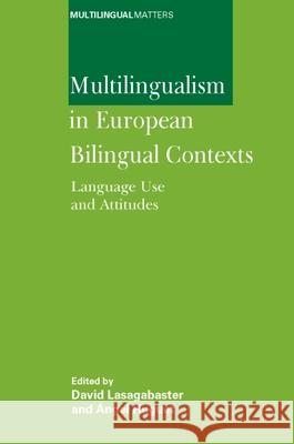 Multilingualism in Eu -Nop/067: Language Use and Attitudes David Lasagabaster (University of the Ba Angel Huguet (University of Lleida Spain  9781853599309