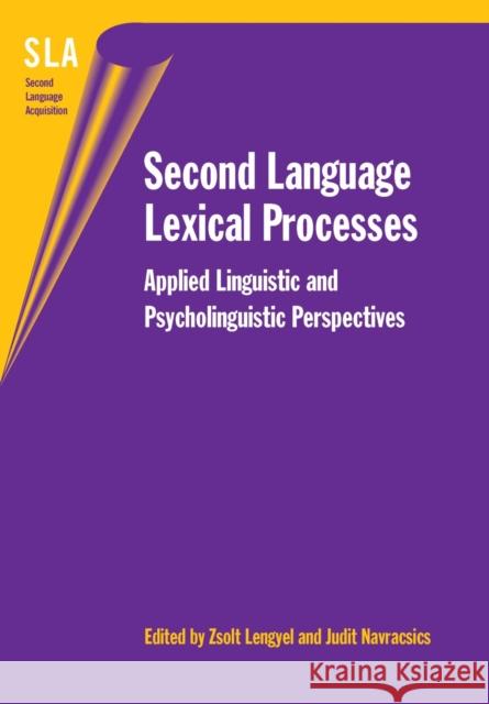 Second Language Lexical Processes : Applied Linguistic and Psycholinguistic Perspectives  9781853599668 