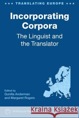 Incorporating Corpora: The Linguist and the Translator, 2 Anderman, Gunilla 9781853599859 MULTILINGUAL MATTERS LTD