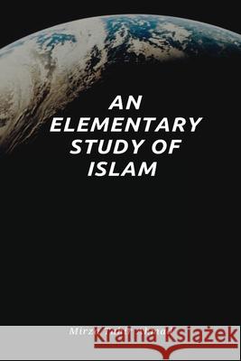 An Elementary Study of Islam Hadrat Mirza Tahi 9781853725623 Islam International Publications Ltd.