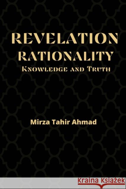 Revelation, Rationality, Knowledge and Truth Hadrat Mirza Tahi 9781853726408 Islam International Publications Ltd.