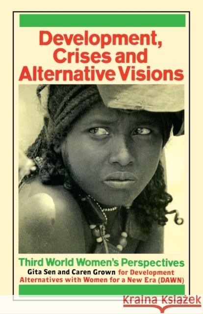 Development Crises and Alternative Visions: Third World Women's Perspectives Sen, Gita 9781853830006 JAMES & JAMES (SCIENCE PUBLISHERS) LTD