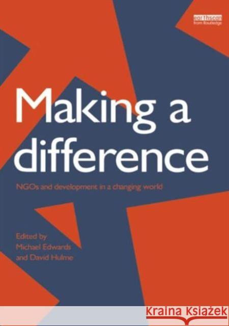 Making a Difference : NGO's and Development in a Changing World Michael Edwards David Hulme David Hulme 9781853831447