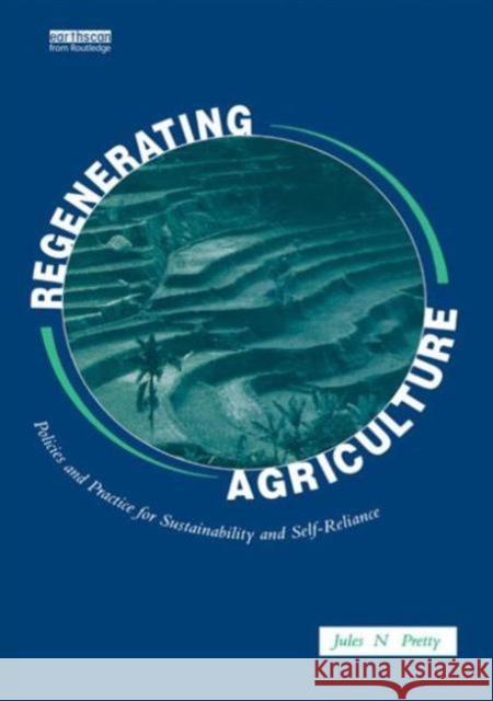 Regenerating Agriculture : An Alternative Strategy for Growth Jules N. Pretty 9781853831980 JAMES & JAMES (SCIENCE PUBLISHERS) LTD