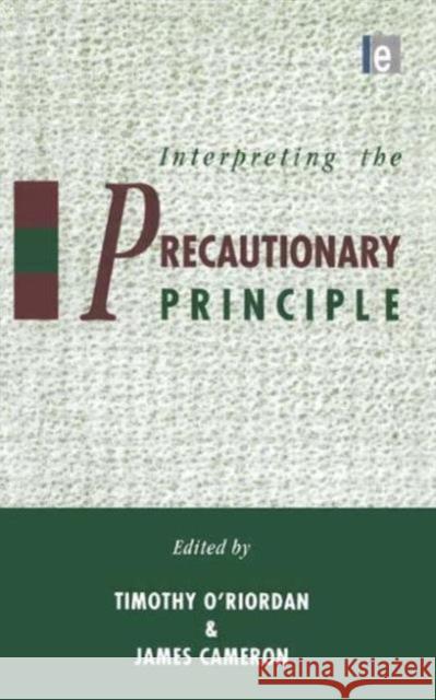 Interpreting the Precautionary Principle Timothy O'Riordan James Cameron Timothy O'Riordan 9781853832000