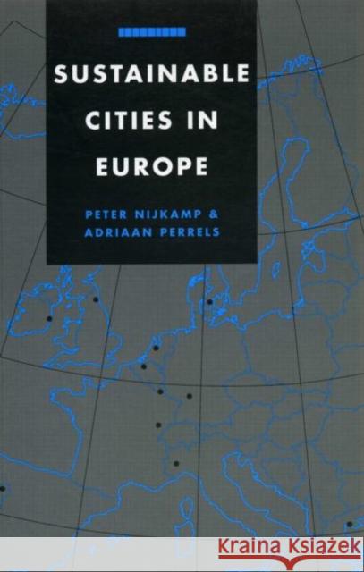 Sustainable Cities in Europe: A Comparative Analysis of Urban Energy - Environmental Politics Nijkamp, Peter 9781853832031 JAMES & JAMES (SCIENCE PUBLISHERS) LTD