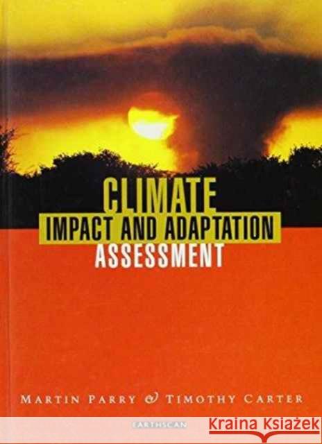 Climate Impact and Adaptation Assessment: The Ipcc Method Parry, Martin 9781853832710 JAMES & JAMES (SCIENCE PUBLISHERS) LTD