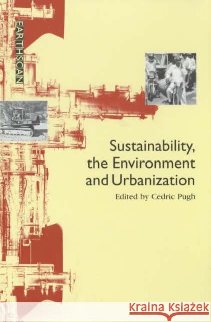 Sustainability the Environment and Urbanisation Cedric Pugh 9781853833571 Earthscan Publications