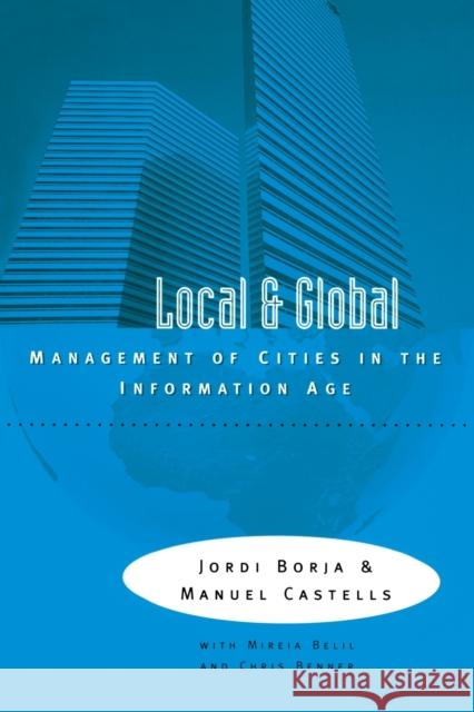 Local and Global: The Management of Cities in the Information Age Borja, Jordi 9781853834417 Earthscan Publications