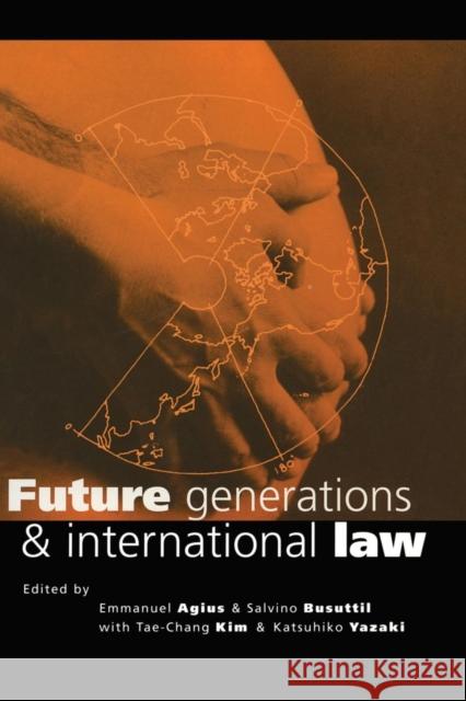 Future Generations and International Law Emmanuel Agius Salvino Busuttil 9781853835032
