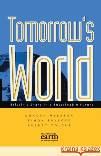 Tomorrow's World: Britain's share in a sustainable future McLaren, Duncan 9781853835117 JAMES & JAMES (SCIENCE PUBLISHERS) LTD