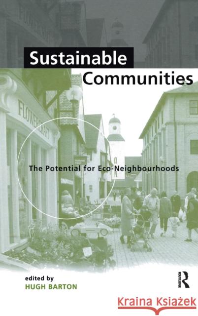 Sustainable Communities : The Potential for Eco-Neighbourhoods Hugh Barton 9781853835124 Earthscan Publications