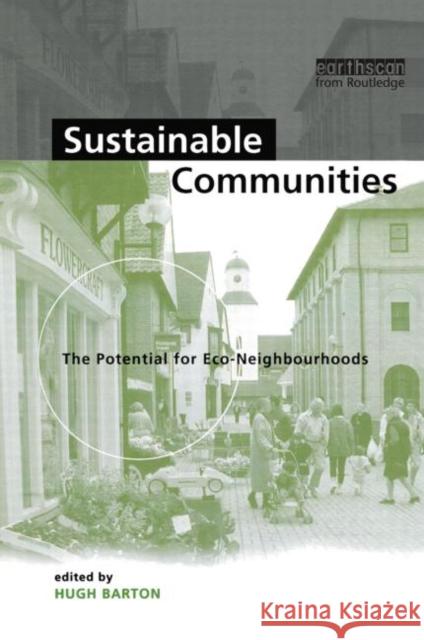 Sustainable Communities: The Potential for Eco-Neighbourhoods Barton, Hugh 9781853835131 Earthscan Publications