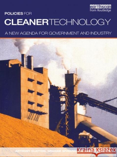 Policies for Cleaner Technology: A New Agenda for Government and Industry Clayton, Tony 9781853835193