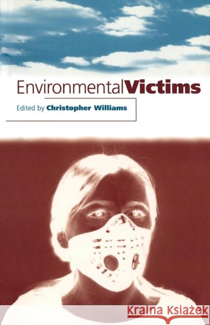 Environmental Victims: New Risks, New Injustice Williams, Christopher 9781853835247