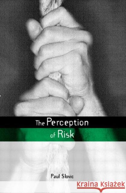 The Perception of Risk Paul Slovik 9781853835285 0