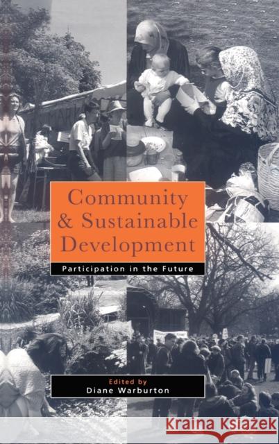 Community and Sustainable Development: Participation in the future Warburton, Diane 9781853835308 Earthscan Publications