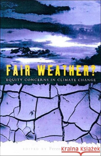 Fair Weather : Equity concerns in climate change Ferenc L. Toth Ferenc L. T??th 9781853835582 Earthscan Publications