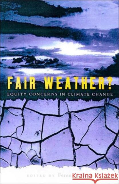 Fair Weather : Equity concerns in climate change Ferenc L. Toth Ferenc L. T??th 9781853835582