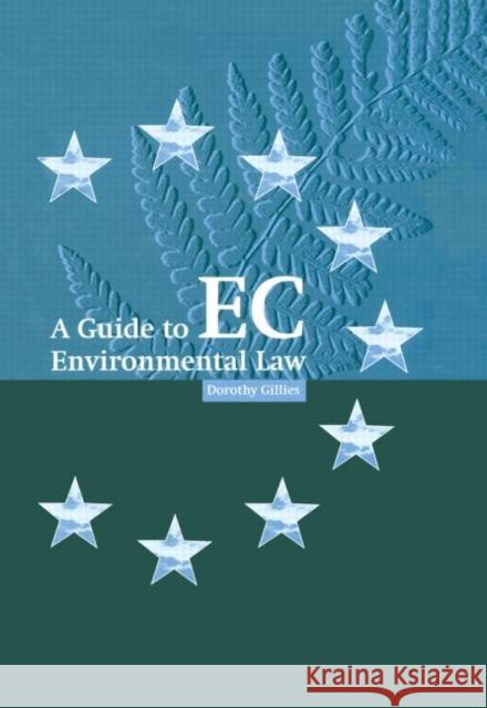 A Guide to EC Environmental Law Dorothy Gillies 9781853835865