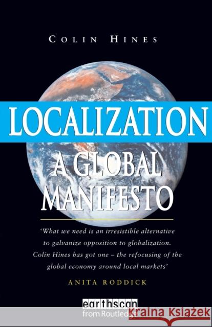 Localization: A Global Manifesto Hines, Colin 9781853836121 Earthscan Publications