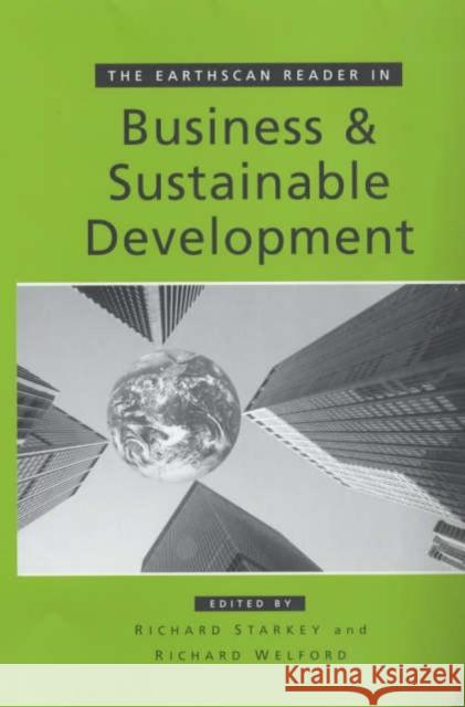 The Earthscan Reader in Business and Sustainable Development Richard Welford Richard Starkey 9781853836596 Earthscan Publications