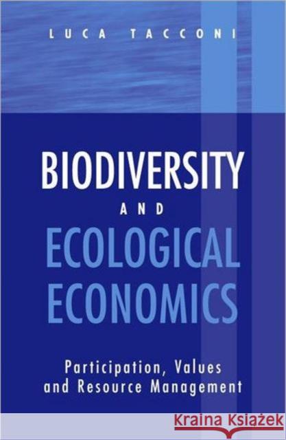 Biodiversity and Ecological Economics: Participatory Approaches to Resource Management Tacconi, Luca 9781853836763 Earthscan Publications