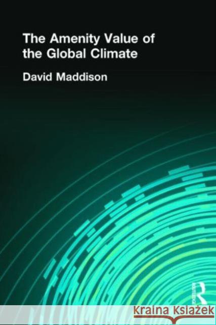 The Amenity Value of the Global Climate David Maddison 9781853836787