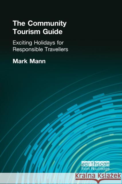 The Community Tourism Guide: Exciting Holidays for Responsible Travellers Mann, Mark 9781853836817 JAMES & JAMES (SCIENCE PUBLISHERS) LTD