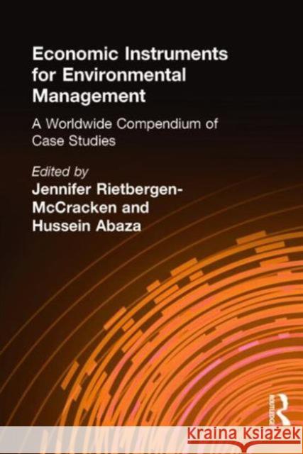 Economic Instruments for Environmental Management: A Worldwide Compendium of Case Studies Rietbergen-McCracken, Jennifer 9781853836909 Earthscan Publications