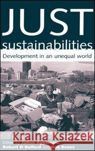 Just Sustainabilities: Development in an Unequal World Agyeman, Julian 9781853837296