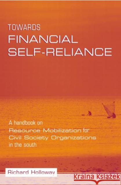 Towards Financial Self-reliance: A Handbook of Approaches to Resource Mobilization for Citizens' Organizations Holloway, Richard 9781853837739 Earthscan Publications