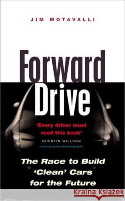 Forward Drive: The Race to Build the Clean Car of the Future Motavalli, Jim 9781853837852 JAMES & JAMES (SCIENCE PUBLISHERS) LTD
