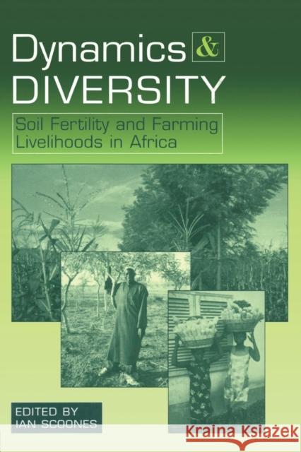 Dynamics and Diversity: Soil Fertility and Farming Livelihoods in Africa Scoones, Ian 9781853838200