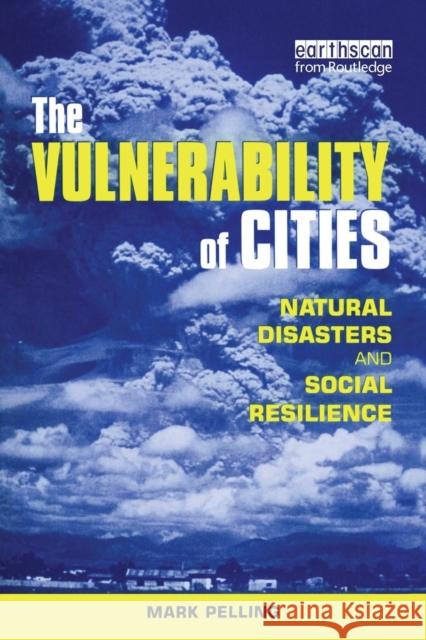 The Vulnerability of Cities: Natural Disasters and Social Resilience Pelling, Mark 9781853838309 Earthscan Publications
