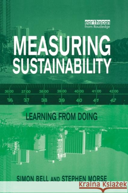 Measuring Sustainability: Learning from Doing Bell, Simon 9781853838439