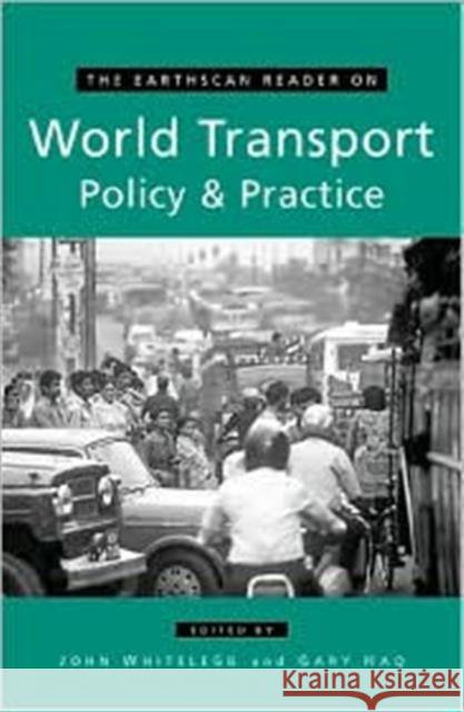 The Earthscan Reader on World Transport Policy and Practice John Whitelegg Gary Haq 9781853838507 JAMES & JAMES (SCIENCE PUBLISHERS) LTD