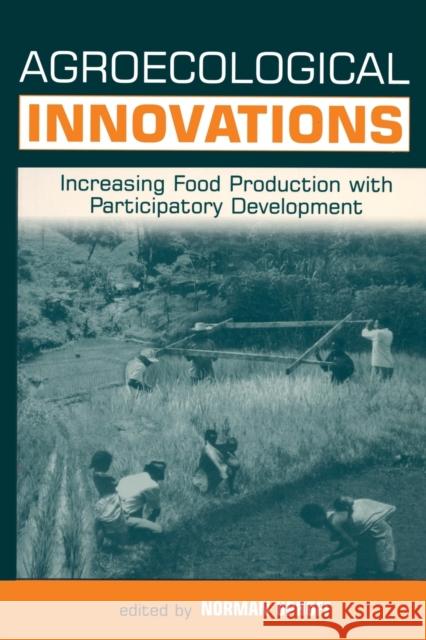 Agroecological Innovations: Increasing Food Production with Participatory Development Uphoff, Norman 9781853838576