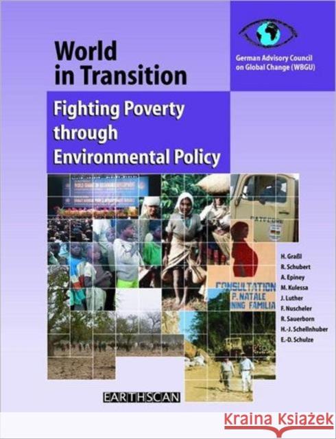 World in Transition 4: Fighting Poverty Through Environmental Policy (Wbgu), German Advisory Council on Globa 9781853838835 Earthscan Publications
