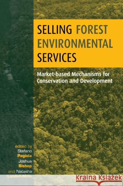 Selling Forest Environmental Services: Market-Based Mechanisms for Conservation and Development Pagiola, Stefano 9781853838880 Earthscan Publications