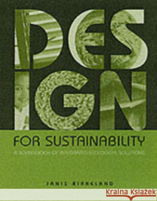 Design for Sustainability: A Sourcebook of Integrated Ecological Solutions Birkeland, Janis 9781853838972 Earthscan Publications