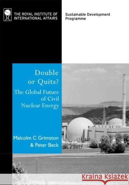 Double or Quits? : The Future of Civil Nuclear Energy Malcolm C. Grimston Peter Beck 9781853839085