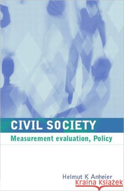 Civil Society: Measurement, Evaluation, Policy Anheier, Helmut 9781853839238