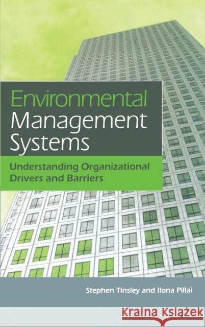 Environmental Management Systems: Understanding Organizational Drivers and Barriers Tinsley, Stephen 9781853839368