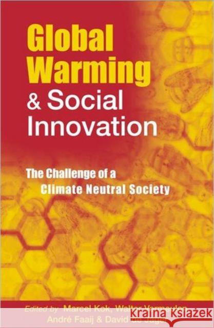 Global Warming and Social Innovation: The Challenge of a Climate Neutral Society Kok, Marcel 9781853839450 Earthscan Publications