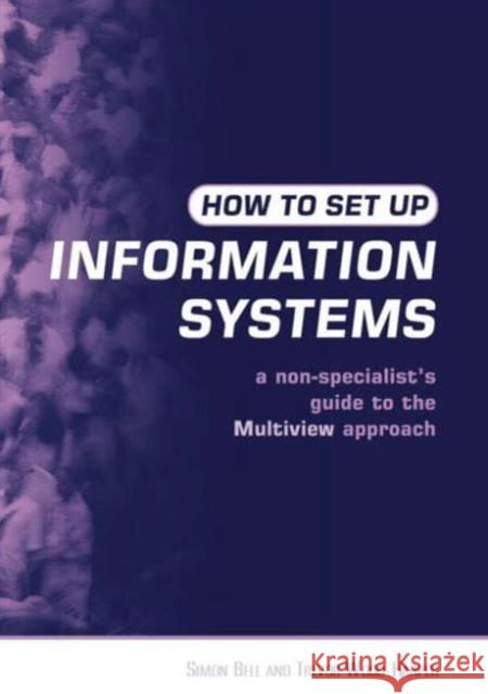 How to Set Up Information Systems: A Non-Specialist's Guide to the Multiview Approach Bell, Simon 9781853839580 Earthscan Publications
