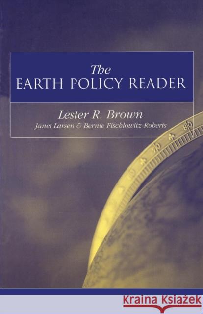 The Earth Policy Reader: Today's Decisions, Tomorrow's World Brown, Lester R. 9781853839702