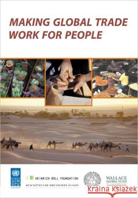 Making Global Trade Work for People United Nations Development Program       United Nations Development Program       Kamal Malhotra 9781853839825 Earthscan Publications